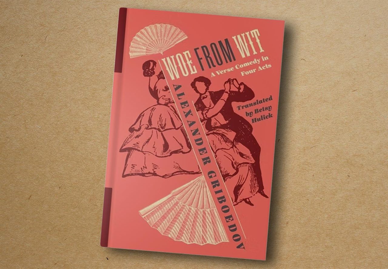 Alexander Griboedov. Woe from Wit. Columbia University Press, 2020