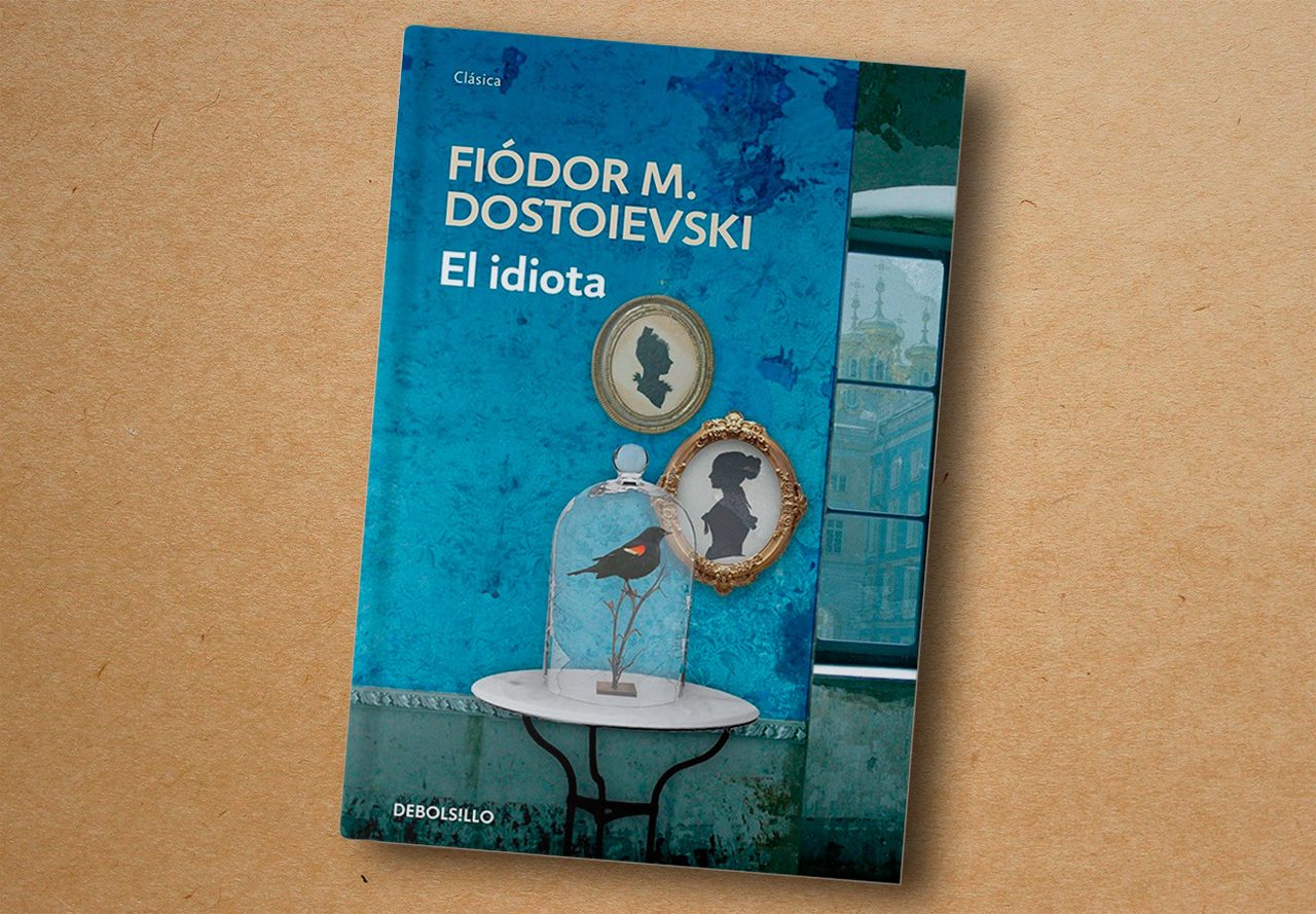 ‘El idiota’, Fiódor Dostoievski - Debolsillo, 2013