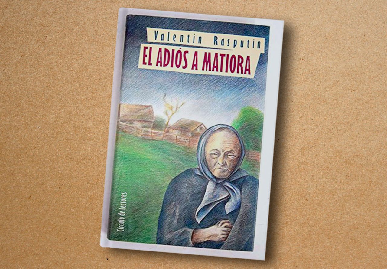 ‘Adiós a Matiora’, Valentín Rasputin - CIRCULO DE LECTORES, 1990.