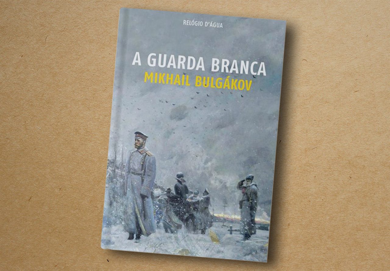 Mikhail Bulgákov. A Guarda Branca. Relogio D'Agua, 2023