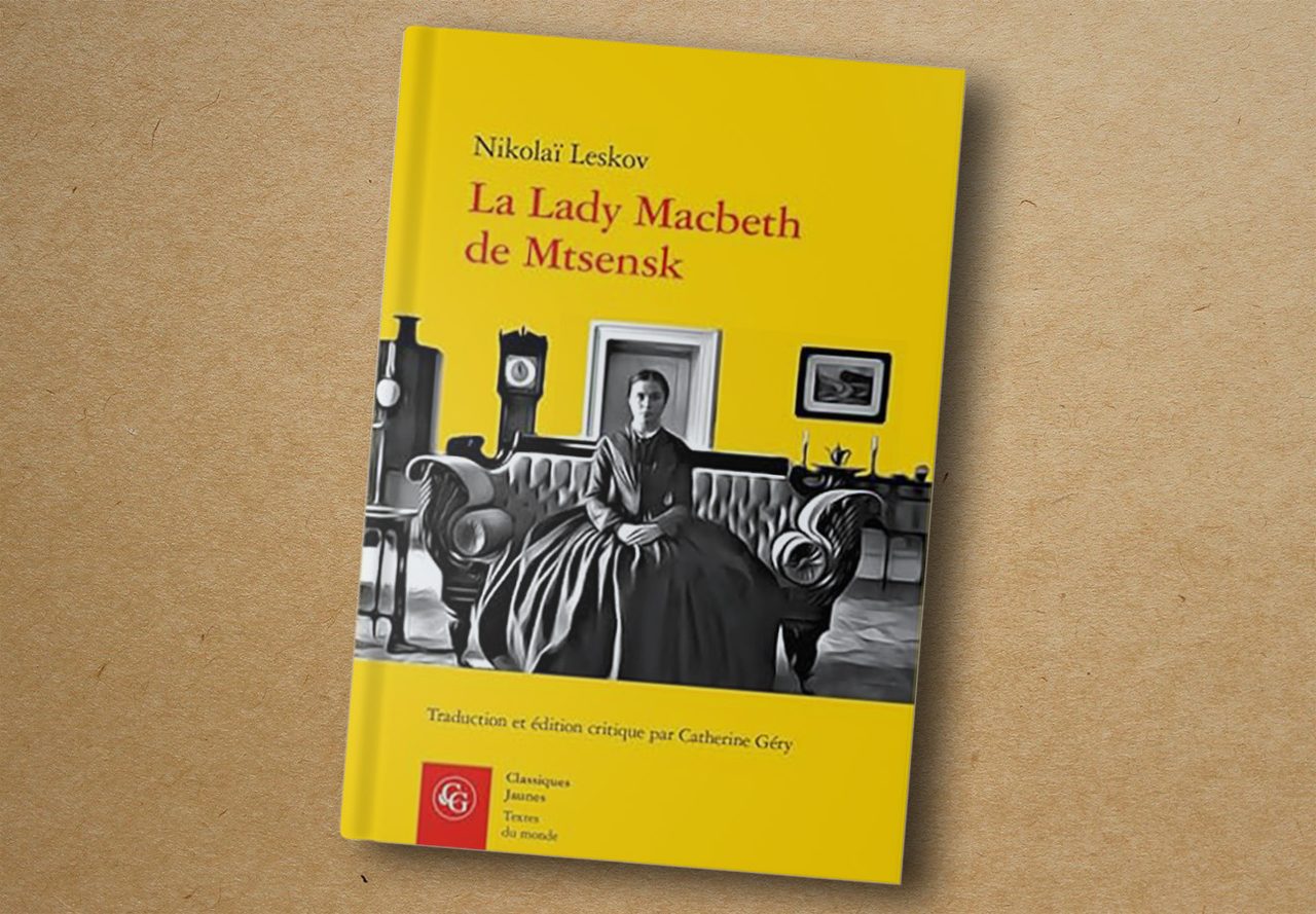 Nikolaï Leskov. Lady Macbeth de Mtsensk. Classiques Garnier, 2016