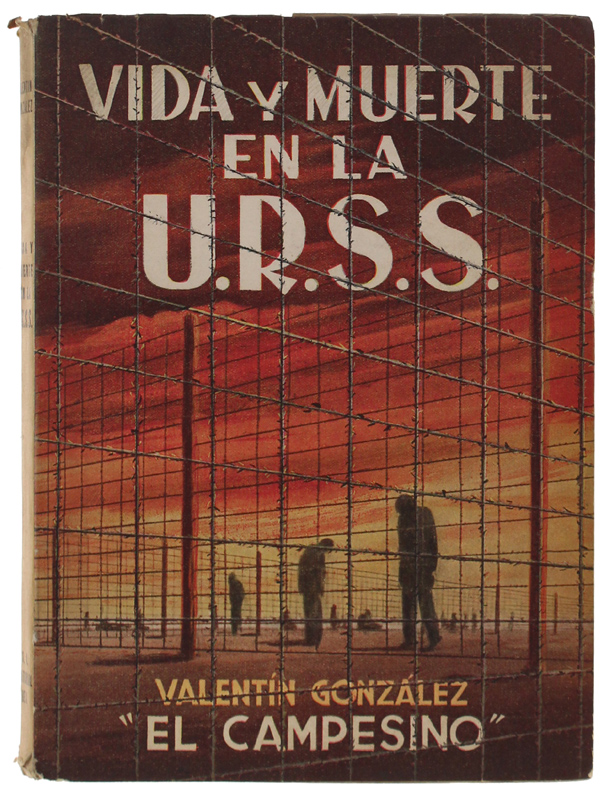 «Vida y Muerte en la URSS», Valentín González, Editorial Bell, 1951