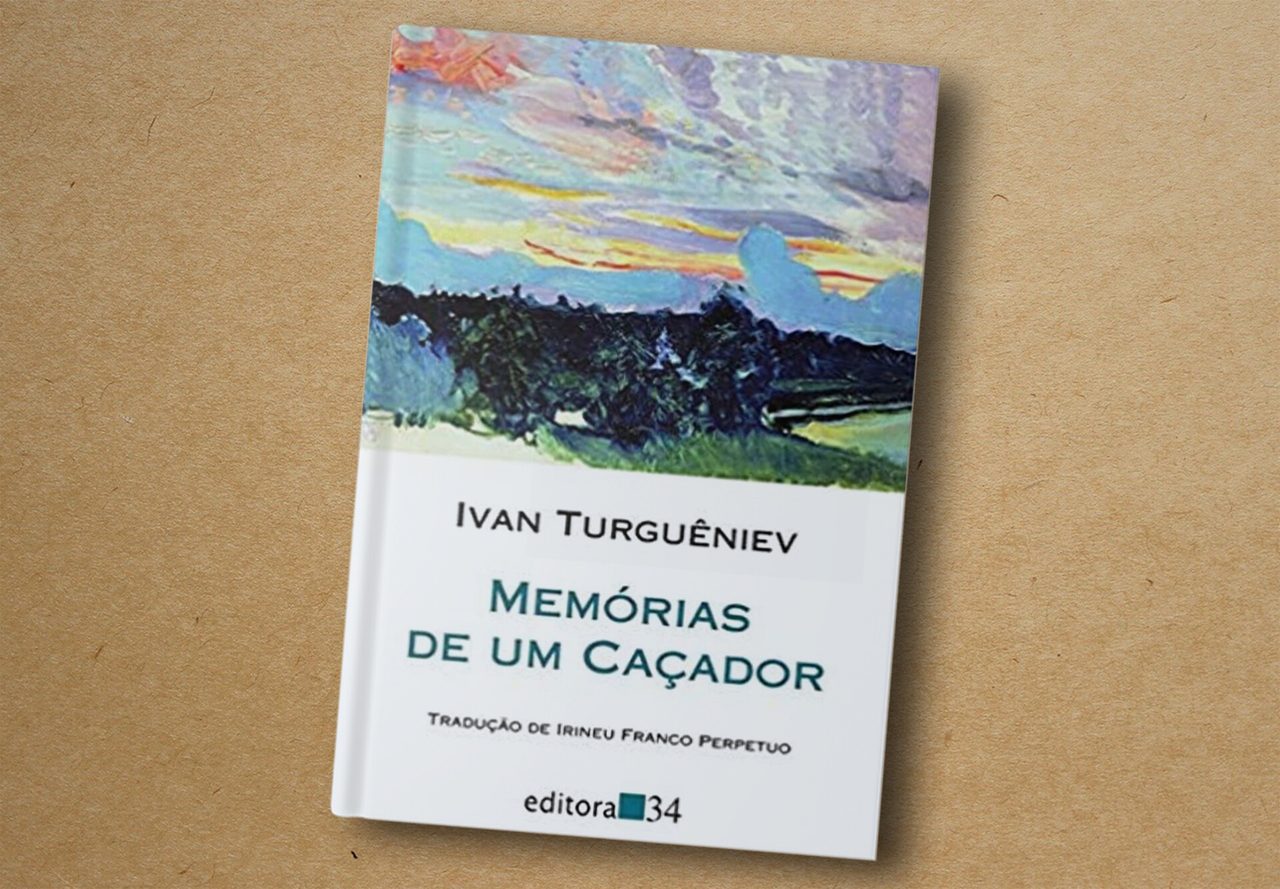 Ivan Turguêniev. Memórias de um Caçador. Editora 34, 2013